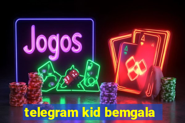 telegram kid bemgala